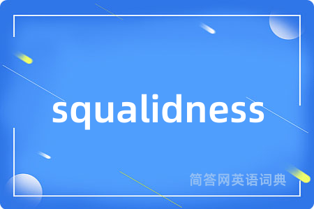 squalidness