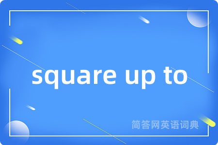 square up to