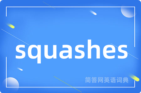 squashes