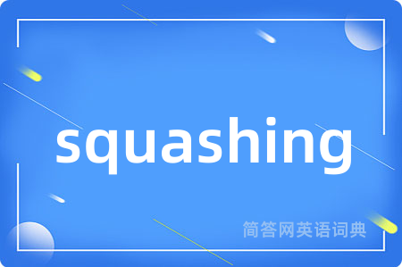 squashing