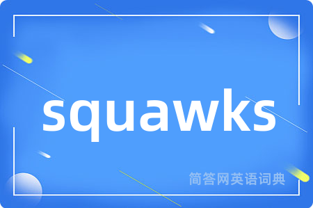 squawks