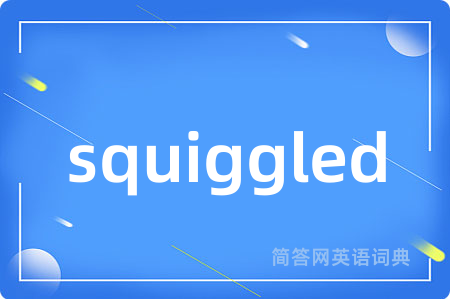 squiggled