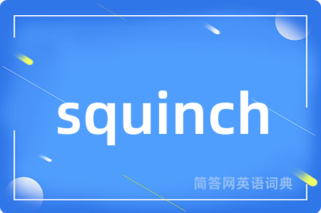 squinch