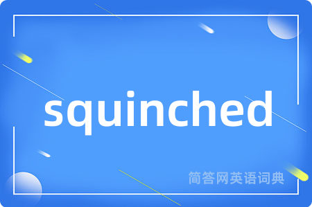 squinched