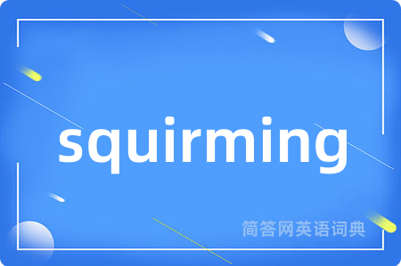 squirming