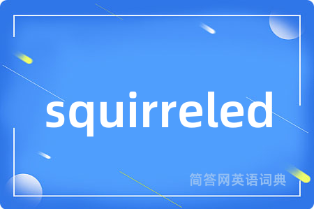 squirreled