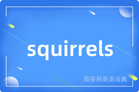 squirrels
