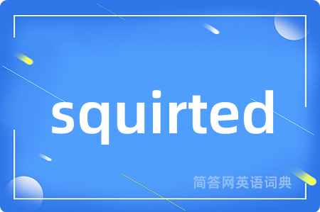 squirted