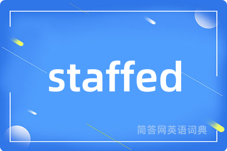 staffed