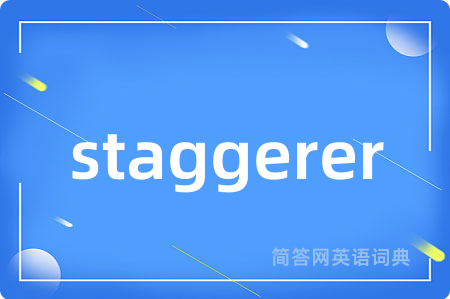 staggerer