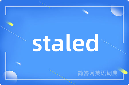 staled