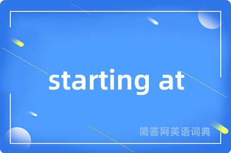 starting at