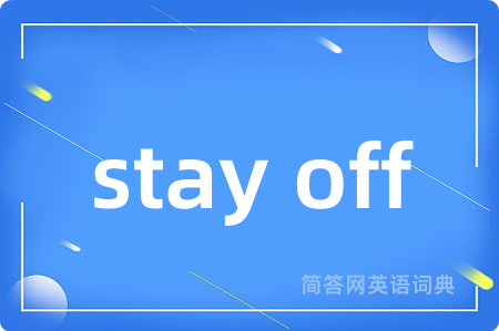 stay off