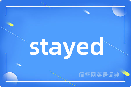stayed