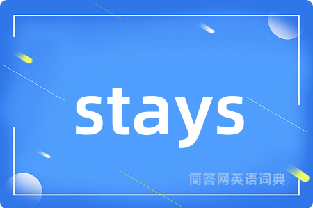 stays