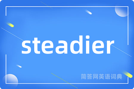 steadier