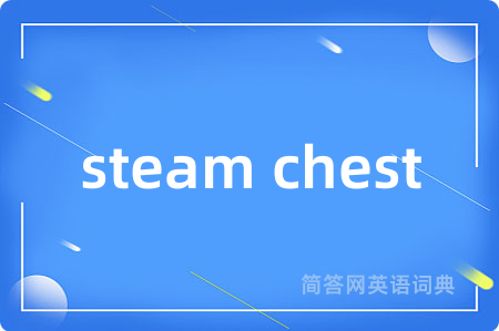 steam chest