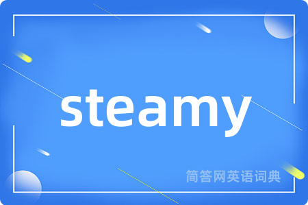 steamy