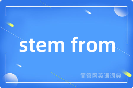 stem from
