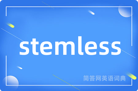 stemless
