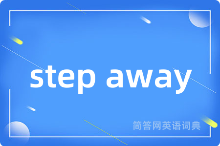 step away