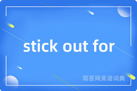 stick out for