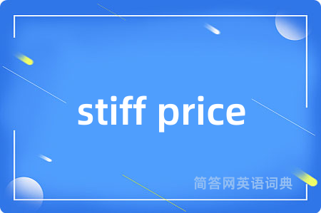 stiff price