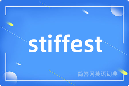 stiffest