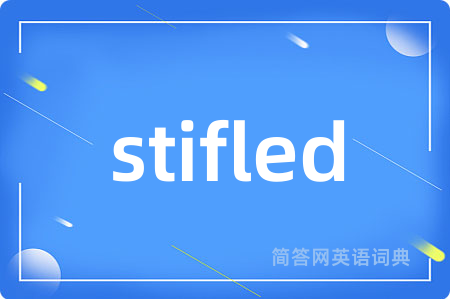 stifled