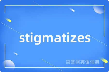 stigmatizes