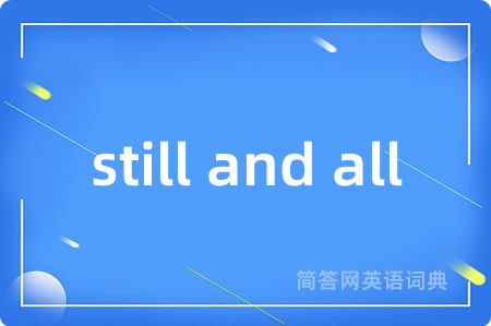still and all