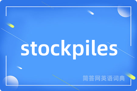 stockpiles