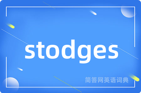 stodges