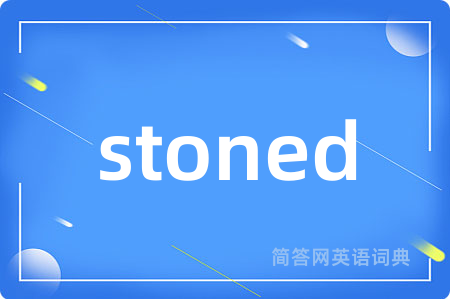 stoned