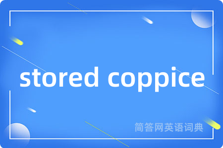 stored coppice