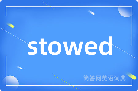 stowed