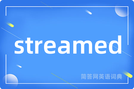streamed