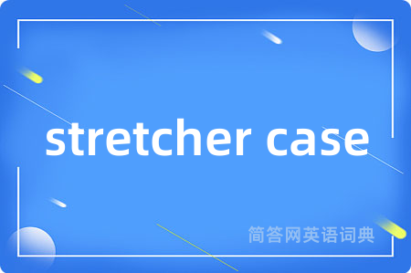 stretcher case