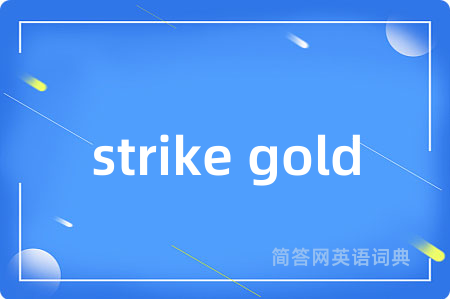 strike gold