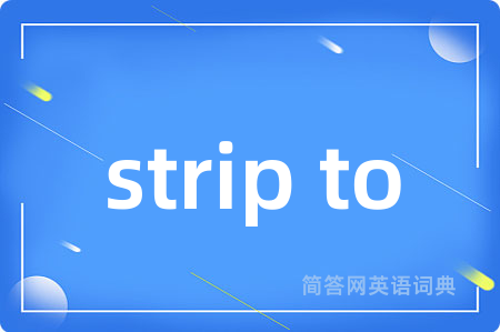 strip to