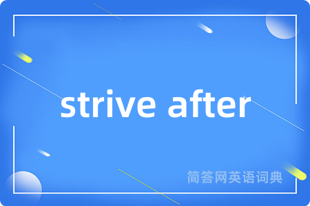 strive after