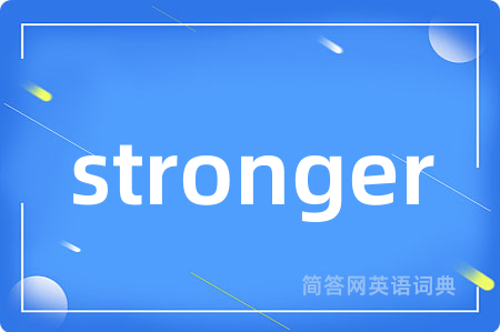 stronger