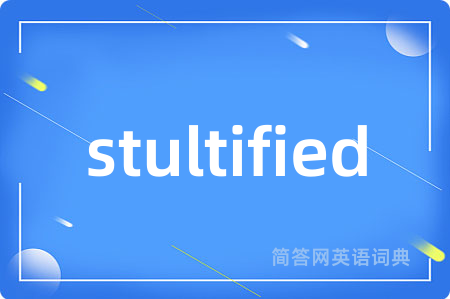 stultified