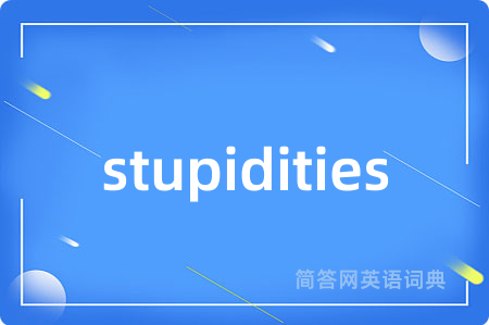 stupidities