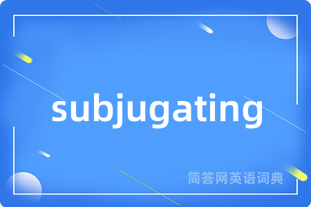 subjugating