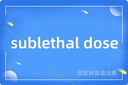 sublethal dose