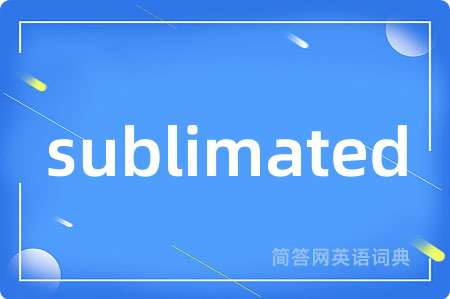 sublimated