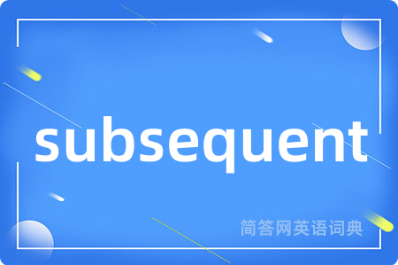 subsequent