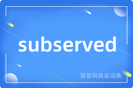 subserved