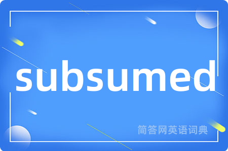 subsumed